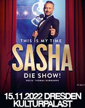 SASHA - THIS IS MY LIFE - Die Show! am 15.11.2022 in Dresden, Konzertsaal im Kulturpalast Dresden