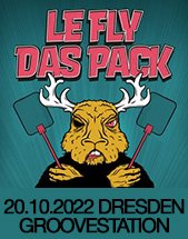 LE FLY & DAS PACK am 20.10.2022 in Dresden, GrooveStation