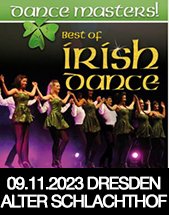 DANCE MASTERS - BEST OF IRISH DANCE am 09.11.2023 in Dresden, Alter Schlachthof