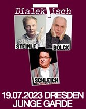 DIALEKTISCH MIT UWE STEIMLE ­HELMUT SCHLEICH & LOTHAR BÖLCK am 19.07.2023 in Dresden, Freilichtbühne JUNGE GARDE