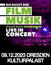 Klassik Radio live in Concert - Filmmusik am 09.12.2023 in Dresden, Konzertsaal im Kulturpalast Dresden