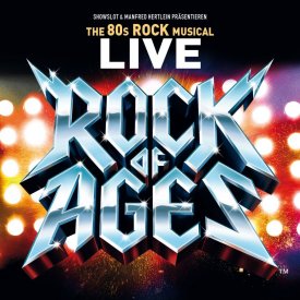 ROCK OF AGES - THE 80`S ROCK MUSICAL LIVE