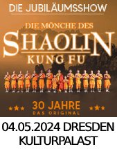 DIE MÖNCHE DES SHAOLIN KUNG FU - DIE JUBILÄUMSSHOW 30 JAHRE - DAS ORIGINAL am 04.05.2024 in Dresden, Konzertsaal im Kulturpalast Dresden