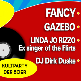 KULTPARTY DER 80er - FANCY, GAZEBO, LINDA JO RIZZO, DJ DIRK DUSKE