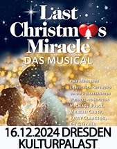 LAST CHRISTMAS MIRACLE - DAS MUSICAL am 16.12.2024 in Dresden, Konzertsaal im Kulturpalast Dresden