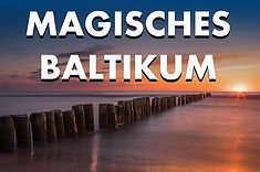 BILDER DER ERDE: MAGISCHES BALTIKUM