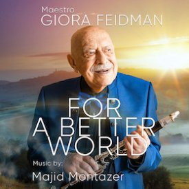 GIORA FEIDMAN: For a Better World