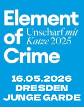 ELEMENT OF CRIME am 16.05.2026 in Dresden, Freilichtbühne JUNGE GARDE