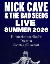 NICK CAVE & THE BAD SEEDS am 02.08.2026 in Dresden, Filmnächte am Elbufer
