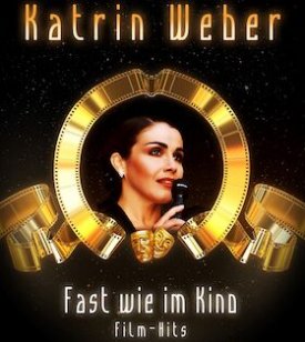 KATRIN WEBER: Fast wie im Kino