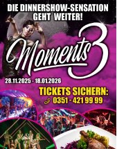 MOMENTS 3 - Die Dinnershow am 28.11.2025 in Dresden, Ostra-Dome
