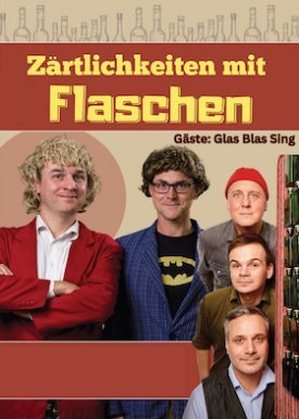 ZÄRTLICHKEITEN MIT FLASCHEN und Glas Blas Sing - Sommerspezial