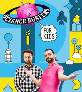 SCIENCE BUSTERS: SCIENCE BUSTERS FOR KIDS (Show 1)