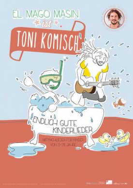 MAGO MASIN: IST TONI KOMISCH ENDLICH GUTE KINDERLIEDER