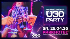 DIE GROßE DRESDNER Ü30 PARTY