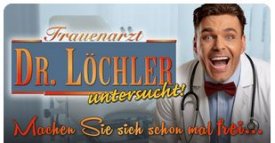 FRAUENARZT DR. LÖCHLER - Machen sie sich schon mal frei!