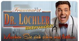 FRAUENARZT DR. LÖCHLER - Machen sie sich schon mal frei!