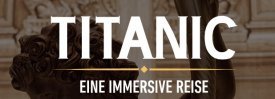 TITANIC - Eine Immersive Reise | FEXTICKET JUNI