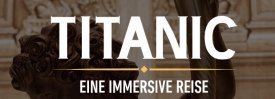 TITANIC - Eine Immersive Reise | FEXTICKET AUGUST