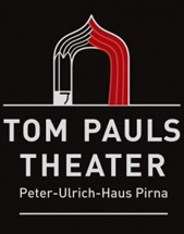 TOM PAULS THEATER PIRNA
