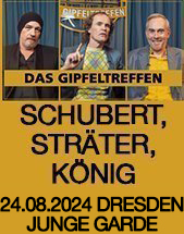 DAS GIPFELTREFFEN - Schubert, Sträter & König // 24.08.2024 // DRESDEN // JUNGE GARDE