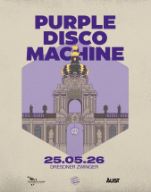 PURPLE DISCO MACHINE // 25.05.2026 // DRESDEN // ZWINGER