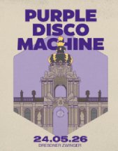 PURPLE DISCO MACHINE // 24.05.2026 // DRESDEN // ZWINGER